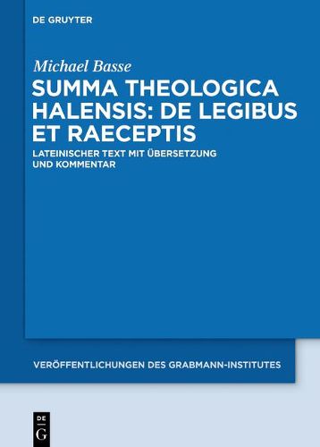 Cover image for Summa Theologica Halensis: de Legibus Et Praeceptis: Lateinischer Text Mit UEbersetzung Und Kommentar