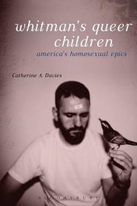 Cover image for Whitman's Queer Children: America's Homosexual Epics