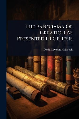 Cover image for The Panorama Of Creation As Presented In Genesis