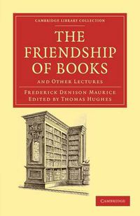 Cover image for The Friendship of Books: And Other Lectures