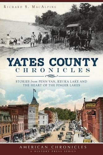 Yates County Chronicles: Stories from Penn Yan, Keuka Lake and the Heart of the Finger Lakes