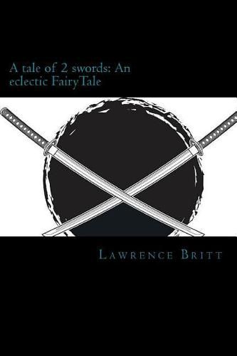 Cover image for A tale of 2Swords: An eclectic FairyTale