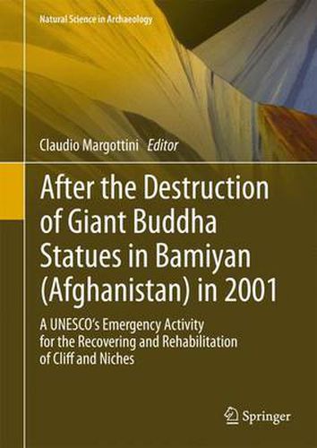 Cover image for After the Destruction of Giant Buddha Statues in Bamiyan (Afghanistan) in 2001: A UNESCO's Emergency Activity for the Recovering and Rehabilitation of Cliff and Niches