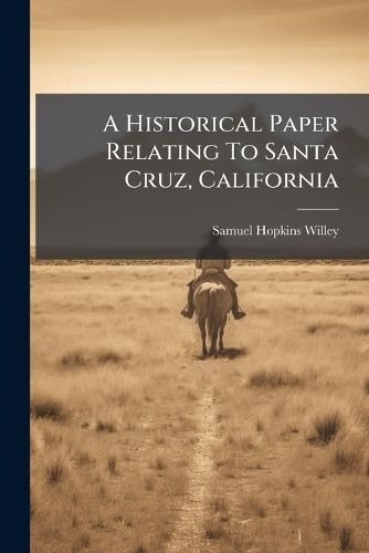 Cover image for A Historical Paper Relating To Santa Cruz, California