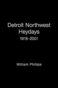 Cover image for Detroit Northwest Heydays 1918-2001