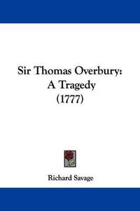 Cover image for Sir Thomas Overbury: A Tragedy (1777)