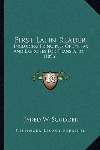 Cover image for First Latin Reader: Including Principles of Syntax and Exercises for Translation (1896)