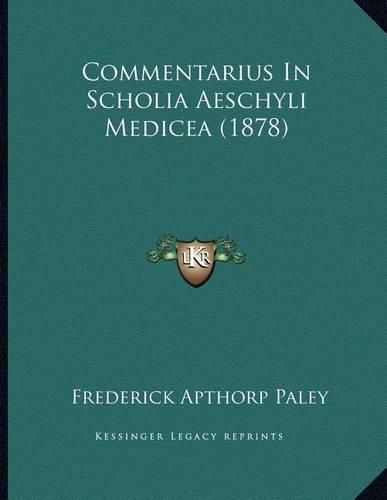 Commentarius in Scholia Aeschyli Medicea (1878)