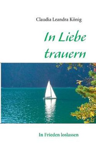 Cover image for In Liebe trauern: In Frieden loslassen