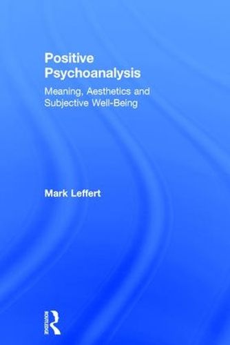 Cover image for Positive Psychoanalysis: Meaning, Aesthetics and Subjective Well-Being