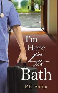 Cover image for I'm Here for the Bath