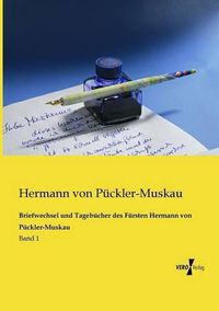 Cover image for Briefwechsel und Tagebucher des Fursten Hermann von Puckler-Muskau: Band 1