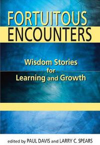 Cover image for Fortuitous Encounters: Wisdom Stories for Learning and Growth