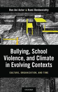 Cover image for Bullying, School Violence, and Climate in Evolving Contexts: Culture, Organization, and Time