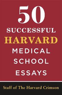 Cover image for 50 Successful Harvard Medical School Essays