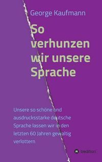 Cover image for So verhunzen wir unsere Sprache