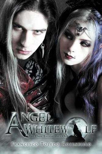 Cover image for Angel Whitewolf: The Dark Enlightened One