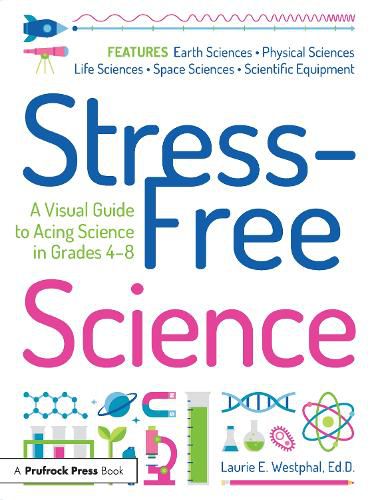 Cover image for Stress-Free Science: A Visual Guide to Acing Science in Grades 4-8