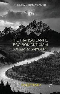 Cover image for The Transatlantic Eco-Romanticism of Gary Snyder