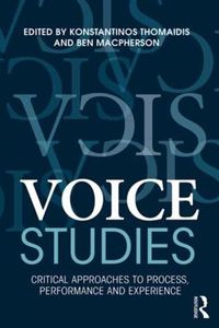 Cover image for Voice Studies: Critical Approaches to Process, Performance and Experience