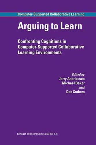 Cover image for Arguing to Learn: Confronting Cognitions in Computer-Supported Collaborative Learning Environments