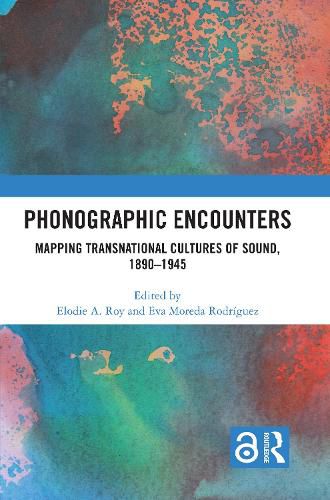 Cover image for Phonographic Encounters: Mapping Transnational Cultures of Sound, 1890-1945