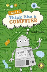 Cover image for Reading Planet KS2 - How to Think Like a Computer - Level 4: Earth/Grey band