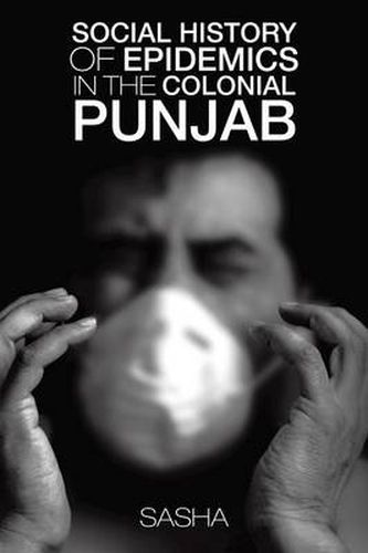 Cover image for Social History of Epidemics in the Colonial Punjab