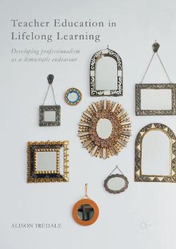 Cover image for Teacher Education in Lifelong Learning: Developing Professionalism as a Democratic Endeavour