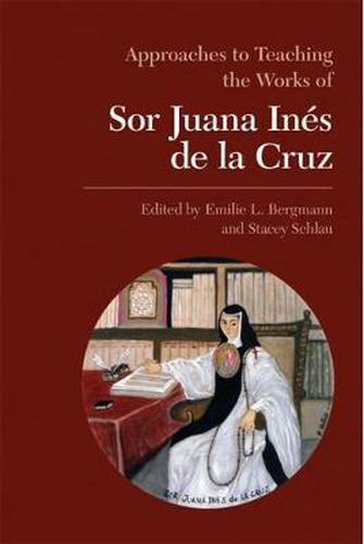 Cover image for Approaches to Teaching the Works of Sor Juana Ines de la Cruz