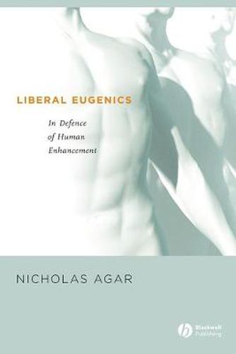 Cover image for Liberal Eugenics: In Defence of Human Enhancement