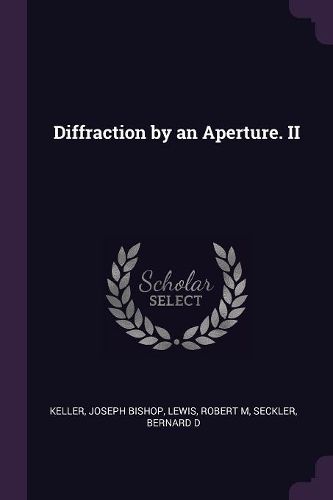 Cover image for Diffraction by an Aperture. II