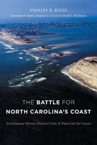 Cover image for The Battle for North Carolina's Coast: Evolutionary History, Present Crisis, and Vision for the Future