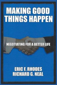 Cover image for Making Good Things Happen: Negotiating for a better life