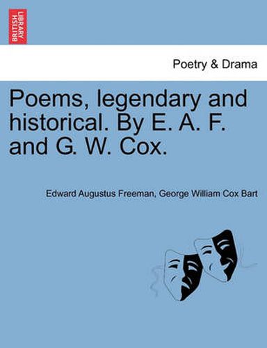 Cover image for Poems, Legendary and Historical. by E. A. F. and G. W. Cox.