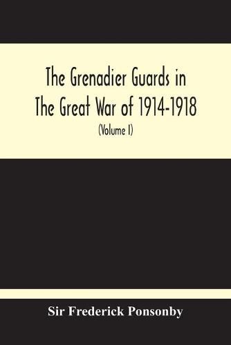 Cover image for The Grenadier Guards In The Great War Of 1914-1918 (Volume I)