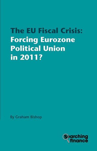 Cover image for The EU Fiscal Crisis: Forcing Eurozone Political Union in 2011?