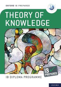 Cover image for Oxford IB Diploma Programme: IB Prepared: Theory of Knowledge