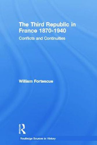 Cover image for The Third Republic in France 1870-1940: Conflicts and Continuities