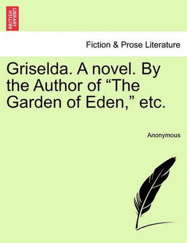 Cover image for Griselda. a Novel. by the Author of  The Garden of Eden,  Etc.