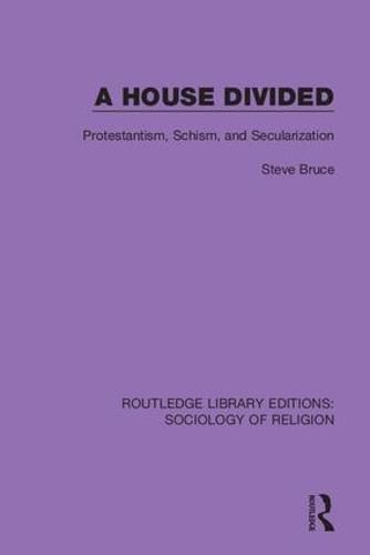 Cover image for A House Divided: Protestantism, Schism, and Secularization