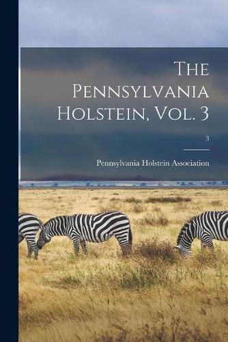 Cover image for The Pennsylvania Holstein, Vol. 3; 3