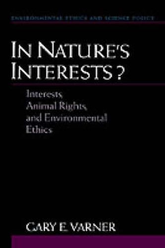 Cover image for In Nature's Interests?: Interests, Animal Rights, and Environmental Ethics