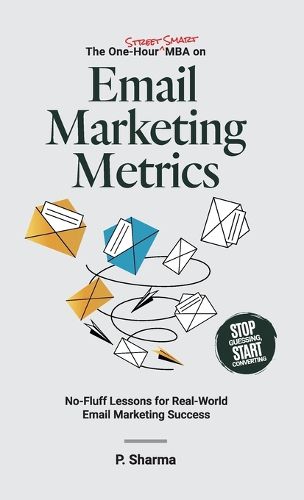Cover image for The One-Hour Street Smart MBA on Email Marketing Metrics