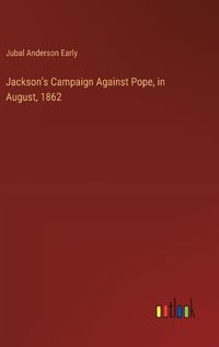 Cover image for Jackson's Campaign Against Pope, in August, 1862