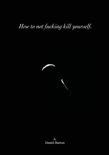 Cover image for How to not fucking kill yourself.