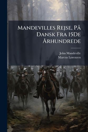 Cover image for Mandevilles Rejse, P Dansk Fra 15de Rhundrede