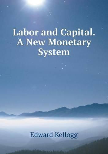 Cover image for Labor and Capital. A New Monetary System