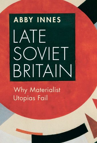 Cover image for Late Soviet Britain