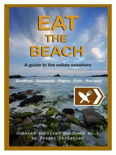 Cover image for Eat the Beach: A Guide to the Edible Seashore